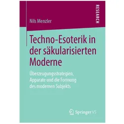 Techno-Esoterik in der säkularisierten Moderne, Fachbücher von Nils Menzler
