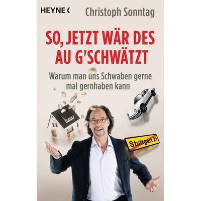 So, jetzt wär des au g'schwätzt; Taschenbuch von Christoph Sonntag, Heyne, 978-3-453-60334-9