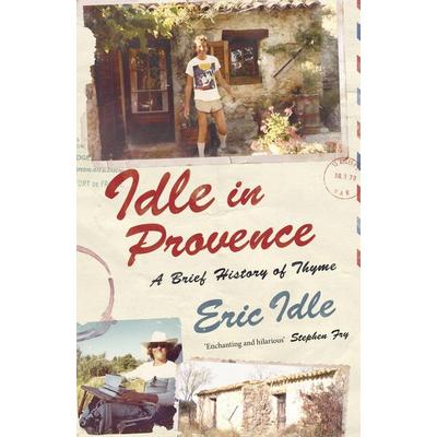 Idle In Provence, Gebundene Ausgabe von Eric Idle, Vermilion, 978-1-5299-7681-6