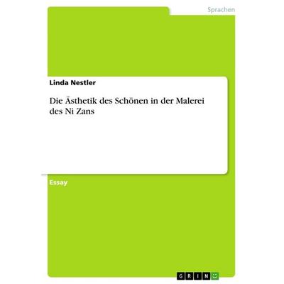 Die Ästhetik des Schönen in der Malerei des Ni Zans, Taschenbuch von Linda Nestler, GRIN, 978-3-656-43511-2