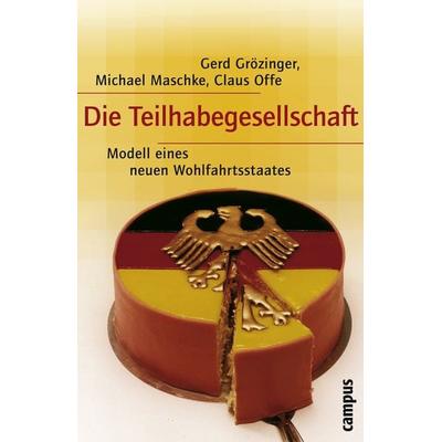 Die Teilhabegesellschaft, Taschenbuch von Gerd Grözinger,Michael Maschke,Claus Offe, Campus, 978-3-593-38196-1