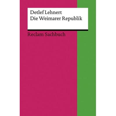 Die Weimarer Republik, Taschenbuch von Detlef Lehnert, Reclam, Philipp, 978-3-15-018646-6