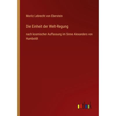 Die Einheit der Welt-Regung, Taschenbuch von Moritz Lebrecht Eberstein, Outlook, 978-3-368-45306-0
