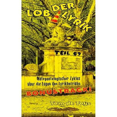 LOB DER LYRIK, Taschenbuch von Tom de Toys, BoD – Books on Demand, 978-3-695-10622-6