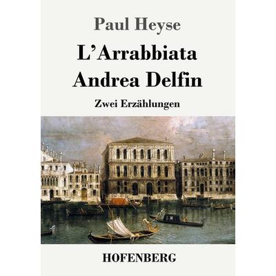 L'Arrabbiata / Andrea Delfin, Taschenbuch von Paul Heyse, Hofenberg, 978-3-8430-2818-9