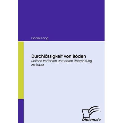 Durchlässigkeit von Böden, Taschenbuch von Daniel Lang, Diplomica Verlag GmbH, 978-3-8366-6627-5