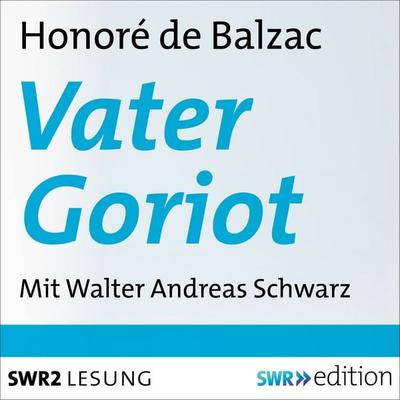 Vater Goriot - Honore de Balzac, Audio, 9783956152368