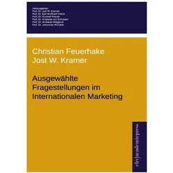 Ausgewählte Fragestellungen im Internationalen Marketing, Fachbücher von Jost W. Kramer, Christian Feuerhake