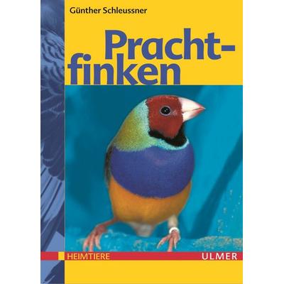 Prachtfinken, Gebundene Ausgabe von Günther Schleussner, Verlag Eugen Ulmer, 978-3-8001-3567-7