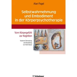 Selbstwahrnehmung und Embodiment in der Körperpsychotherapie, Fachbücher von Alan Fogel