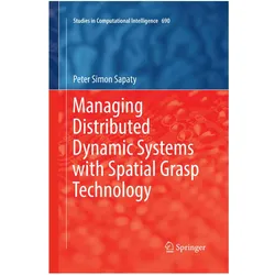 Managing Distributed Dynamic Systems with Spatial Grasp Technology, Fachbücher von Peter Simon Sapaty