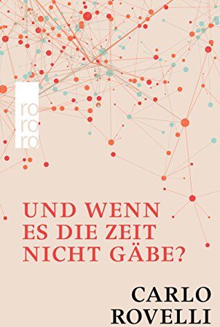 Carlo Rovelli - Und wenn es die Zeit nicht gäbe?: Meine Suche nach den Grundlagen des Universums - Preis vom 17.10.2026 19:25:27 h