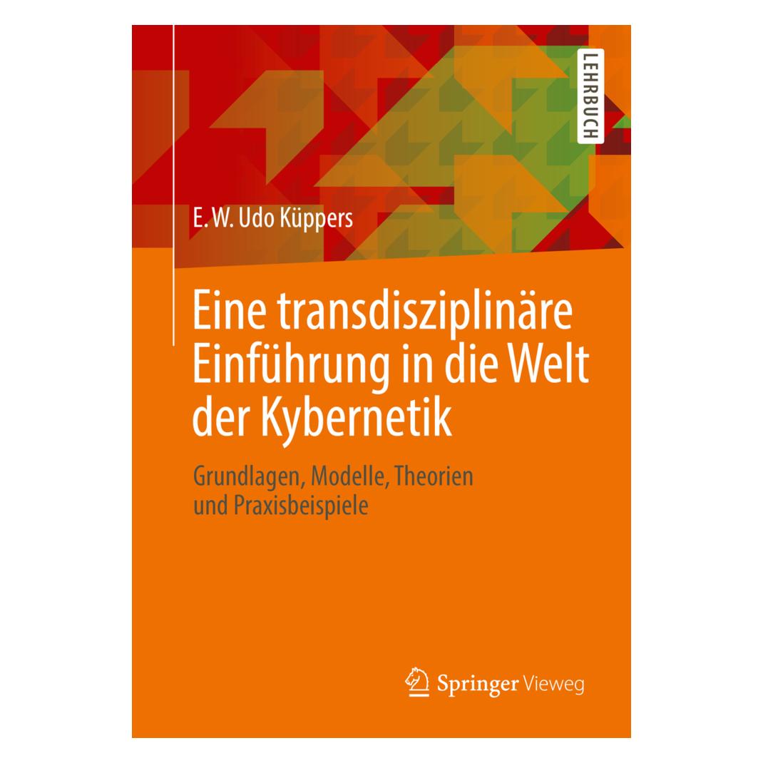 Springer Eine transdisziplinäre Einführung in die Welt der Kybernetik (Deutsch, Softcover, E W Udo Küppers, E. W. Udo Küppers) (35150987)