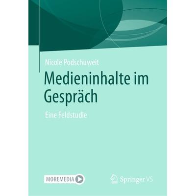 Medieninhalte im Gespräch, Gebundene Ausgabe von Nicole Podschuweit, Springer Fachmedien Wiesbaden GmbH, 978-3-658-34871-7