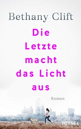 Bethany Clift - Die Letzte macht das Licht aus: Roman - Preis vom 16.10.2026 11:41:07 h