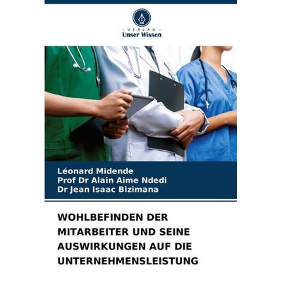 Wohlbefinden der Mitarbeiter und Seine Auswirkungen Auf die Unternehmensleistung, Taschenbuch von Léonard Midende,Alain Aime Ndedi,Jean Isaac