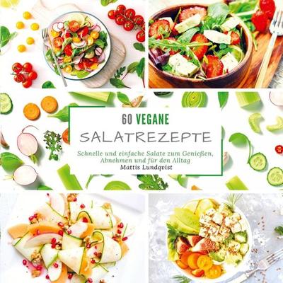 60 vegane Salatrezepte, Taschenbuch von Mattis Lundqvist, Bookmundo Direct, 978-94-6398-747-9