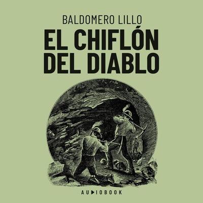 El chiflón del diablo - Baldomero Lillo, Audio, 4066004594354