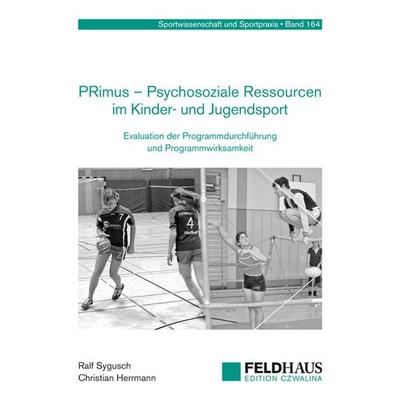 PRimus – Psychosoziale Ressourcen im Kinder- und Jugendsport, Paperback von Ralf Sygusch,Christian Herrmann, Feldhaus, 978-3-88020-599-4