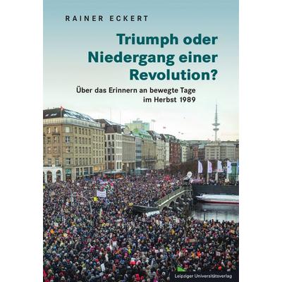 Triumph oder Niedergang einer Revolution?, Gebundene Ausgabe von Rainer Eckert, Leipziger Uni-Vlg, 978-3-96023-634-4
