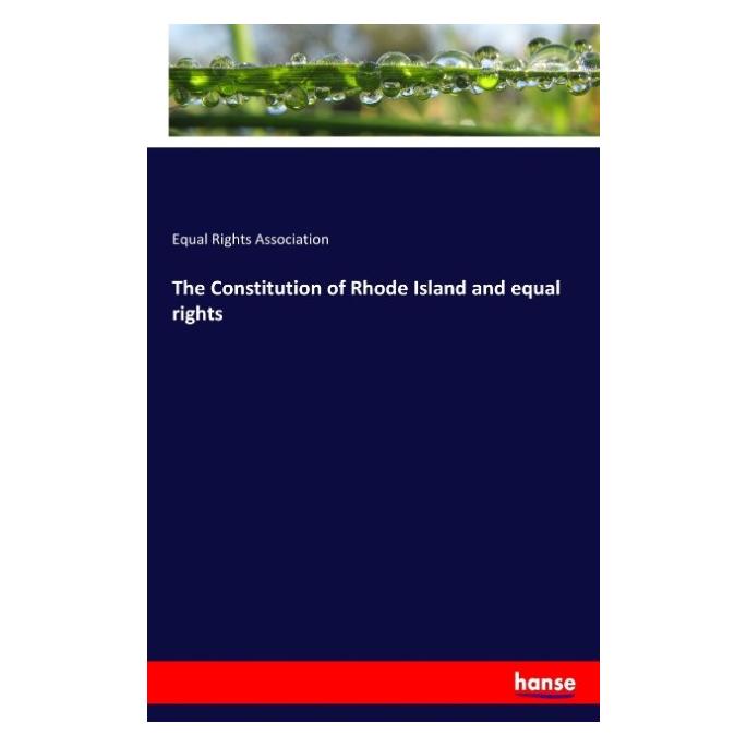 Hansebooks The Constitution of Rhode Island and equal rights (Equal Rights Association, 2017) (57139885)