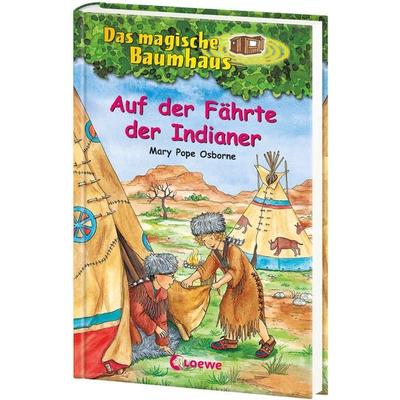 Auf der Fährte der Indianer / Das magische Baumhaus Bd. 16, Gebundene Ausgabe von Mary Pope Osborne, Loewe