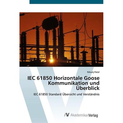 IEC 61850 Horizontale Goose Kommunikation und Überblick, Taschenbuch von Nikunj Patel, AV Akademikerverlag, 978-620-2-22571-7