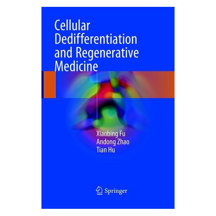 Springer Cellular Dedifferentiation and Regenerative Medicine (Englisch, Softcover, Andong Zhao, Tian Hu, Xiaobing Fu) (56049525)