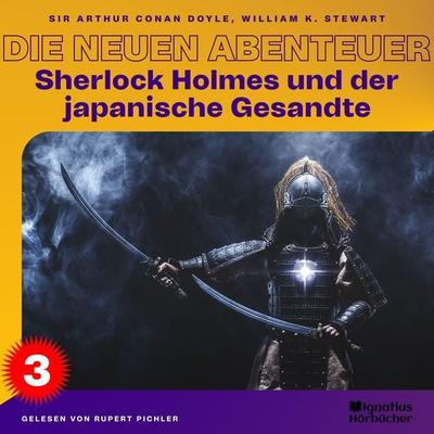 Sherlock Holmes und der japanische Gesandte (Die neuen Abenteuer, Folge 3) - William K. Stewart,Arthur Conan Doyle, Audio, 9783991489245