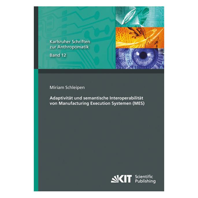 KIT Scientific Publishing Adaptivität und semantische Interoperabilität von Manufacturing Execution Systemen (MES) (Deutsch, Softcover, Miriam Schleipen) (55527197)