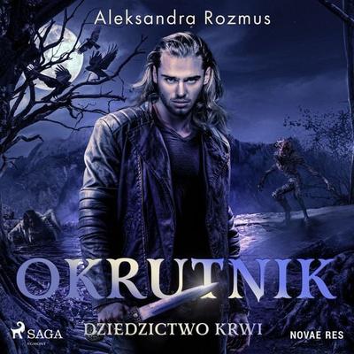Okrutnik. Dziedzictwo krwi - Aleksandra Rozmus, Audio, 9788728485651