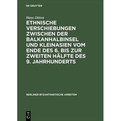 Ethnische Verschiebungen zwischen der Balkanhalbinsel und Kleinasien vom Ende des 6. bis zur zweiten Hälfte des 9. Jahrhunderts, Gebundene Ausgabe von