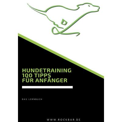 Hundetraining 100 Tipps für Anfänger, Taschenbuch von Markus Lopian, BoD – Books on Demand, 978-3-7578-6265-7