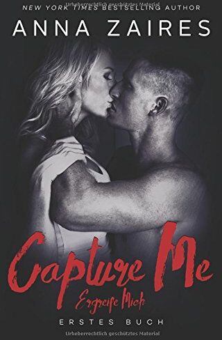 Anna Zaires - Capture Me - Ergreife Mich - Preis vom 30.09.2026 09:01:18 h
