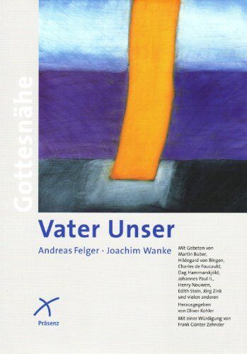 Andreas Felger - Vater Unser: Gottesnähe - Preis vom 11.10.2026 15:43:13 h