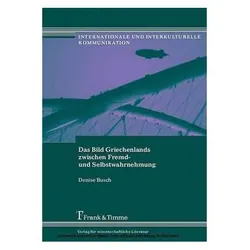 Das Bild Griechenlands zwischen Fremd- und Selbstwahrnehmung, Fachbücher von Denise Busch