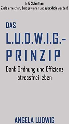 Angela Ludwig - Das LUDWIG-Prinzip: Dank Ordnung und Effizienz stressfrei leben - Preis vom 09.10.2026 07:28:09 h