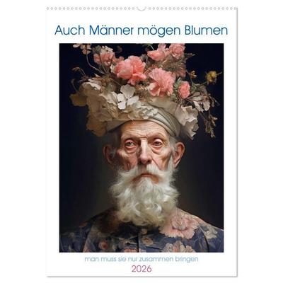 Auch Männer mögen Blumen (Wandkalender 2026 DIN A2 hoch), CALVENDO Monatskalender
