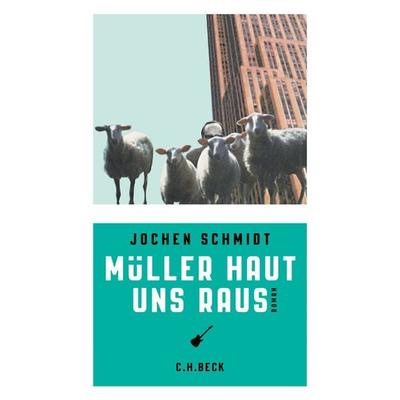 Müller haut uns raus, Taschenbuch von Jochen Schmidt, C.H. Beck, 978-3-406-76633-6