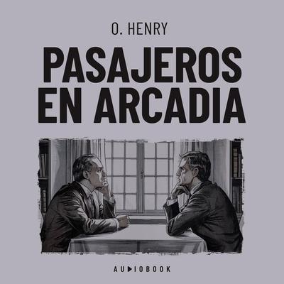 Pasajeros en Arcadia - O. Henry, Audio, 4066004761749