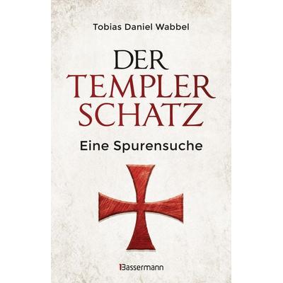 Der Templerschatz, Gebundene Ausgabe von Tobias Daniel Wabbel, Bassermann