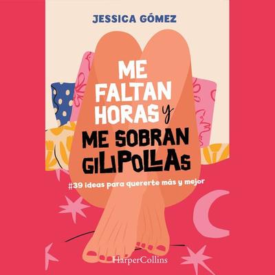 Me faltan horas y me sobran gilipollas - Jessica Gómez, Audio, 9788419883773