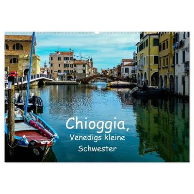 Chioggia - Venedigs kleine Schwester (Wandkalender 2027 DIN A2 quer), CALVENDO Monatskalender