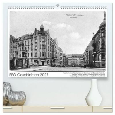 FFO-Geschichten. Historische Ansichtskarten aus Frankfurt (Oder) (hochwertiger Premium Wandkalender 2027 DIN A2 quer), Kunstdruck in Hochglanz