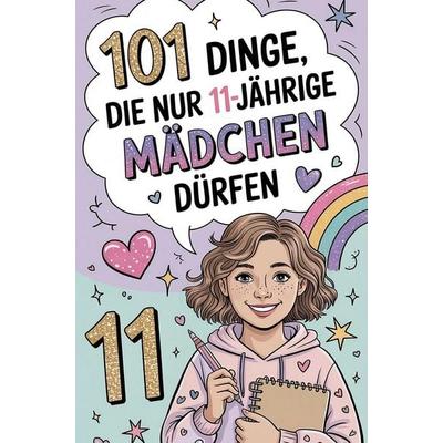 101 Dinge, die nur 11-jährige Mädchen dürfen, Taschenbuch von Eve Licht, Elizalde Publishing, 978-94-039-4847-8