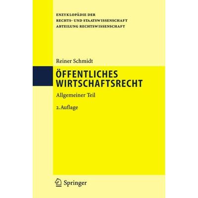 Öffentliches Wirtschaftsrecht, Gebundene Ausgabe von Reiner Schmidt, Springer Berlin, 978-3-540-28416-1