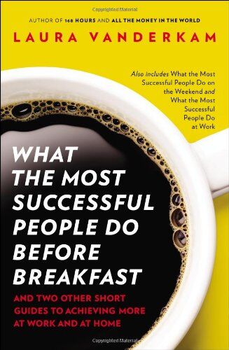 Laura Vanderkam - What the Most Successful People Do Before Breakfast: And Two Other Short Guides to Achieving More at Work and at Home - Preis vom 04.10.2026 03:51:26 h