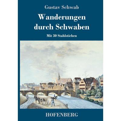 Wanderungen durch Schwaben, Gebundene Ausgabe von Gustav Schwab, Hofenberg, 978-3-7437-1653-7