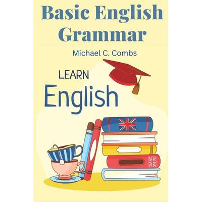 Basic English Grammar, Taschenbuch von Michael C. Combs, Sorens Books, 978-1-80547-642-9