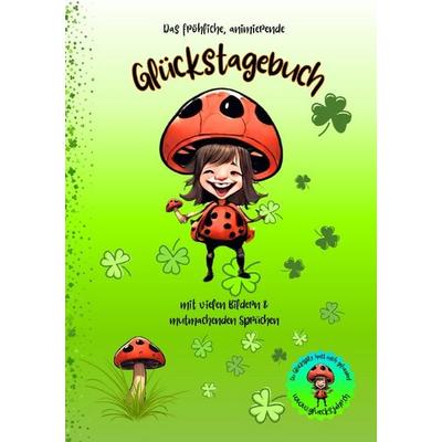 Glücksjahr / Glückstagebuch, Taschenbuch von Sylvia Naef alias Glücksjahr, Epubli, 978-3-8197-7690-8